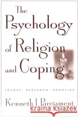 The Psychology of Religion and Coping: Theory, Research, Practice