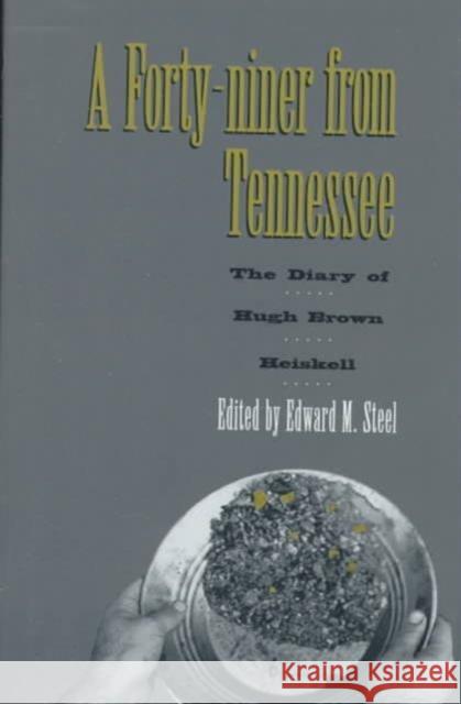 Forty-Niner from Tennessee: Diary Hugh Brown Heiskell