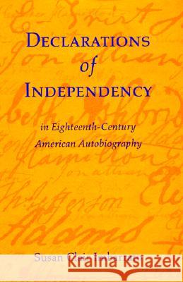 Declarations of Independency in Eighteenth-Century American Autobiography
