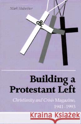 Building Protestant Left : Christianity & Crisis Magazine 1941-1993