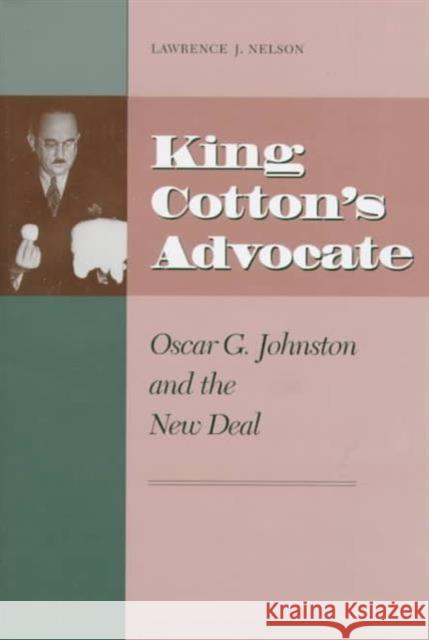 King Cottons Advocate: Oscar G. Johnston New Deal
