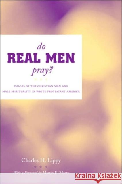 Do Real Men Pray?: Images of the Christian Man and Male Spirituality in White Protestant America