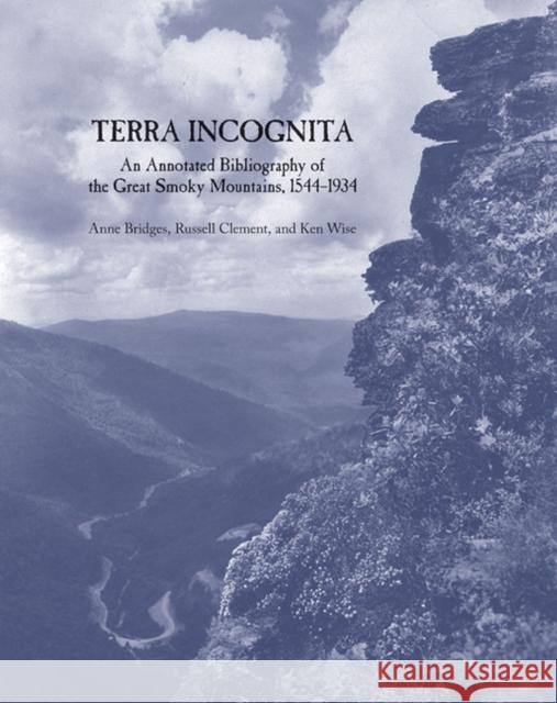 Terra Incognita: An Annotated Bibliography of the Great Smoky Mountains, 1544-1934