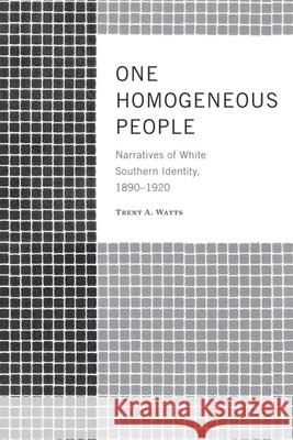 One Homogeneous People: Narratives of White Southern Identity, 1890-1920