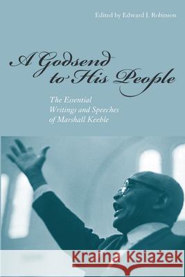 A Godsend to His People: The Essential Writings and Speeches of Marshall Keeble
