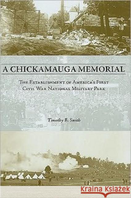 A Chickamauga Memorial: The Establishment of America's First Civil War National Military Park