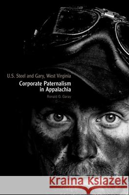 U.S. Steel and Gary, West Virginia: Corporate Paternalism in Appalachia
