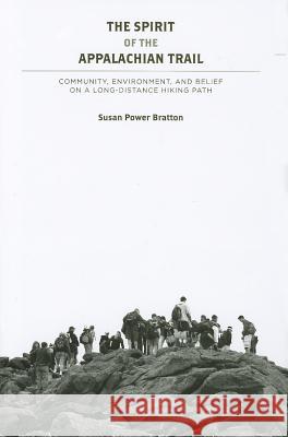 The Spirit of the Appalachian Trail : Community, Environment, and Belief