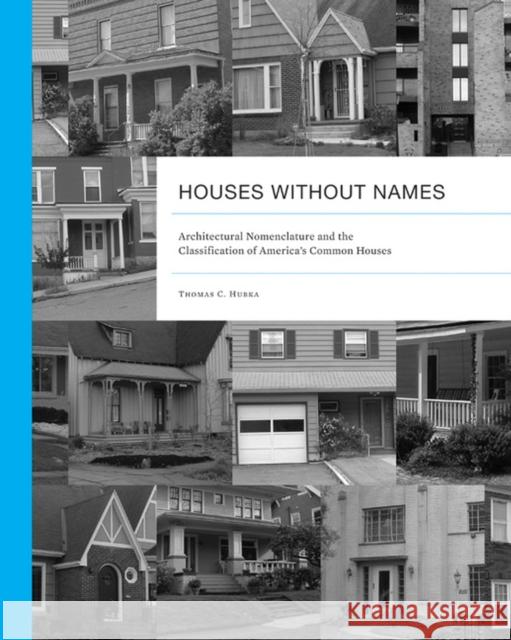 Houses Without Names: Architectural Nomenclature and the Classification of America's Common Houses