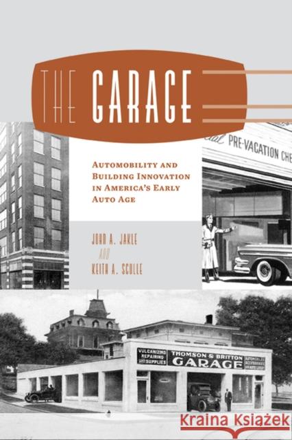 The Garage: Automobility and Building Innovation in America's Early Auto Age