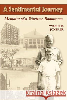 A Sentimental Journey: Memoirs of a Wartime Boomtown