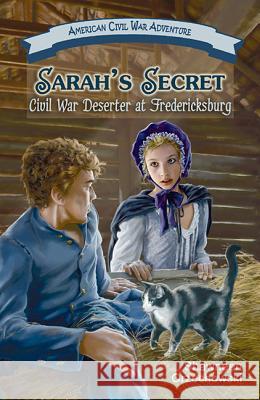 Sarah's Secret: Civil War Deserter at Fredericksburg