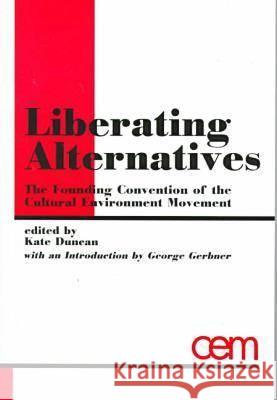 Liberating Alternatives: Founding Convention of the Cultural Environment Movement