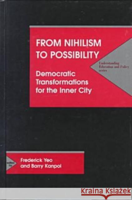 From Nihilism to Possibility : Democratic Transformations for Inner City Education