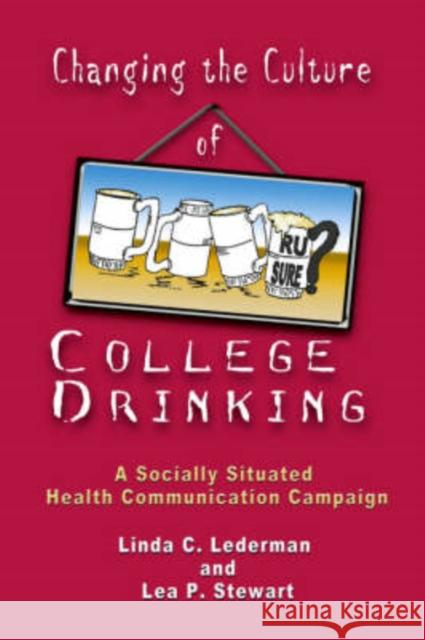 Changing the Culture of College Drinking: A Socially Situated Health Communication Campaign