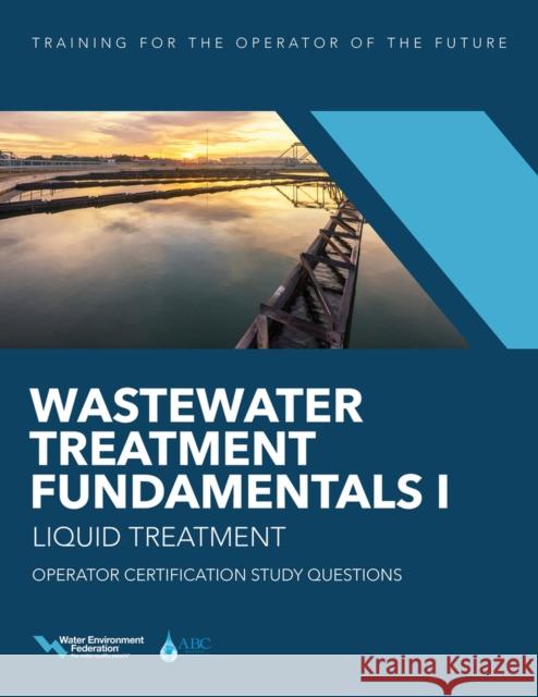 Wastewater Treatment Fundamentals I--Liquid Treatment Operator Certification Study Questions