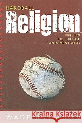 Hardball Religion: Feeling the Fury of Fundamentalism