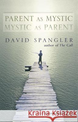 Parent as Mystic, Mystic as Parent