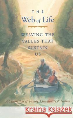 Web of Life: Weaving the Values That Sustain Us (Essays from the Author of Last Child in the Woods and Our Wild Calling)