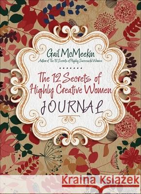 The 12 Secrets of Highly Creative Women Journal: (Creative Journaling for Fans of Start Where You Are and Journal Sparks)