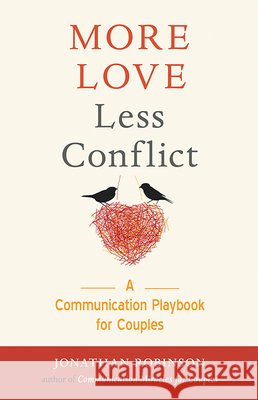 More Love Less Conflict: A Communication Playbook for Couples (Book for Couples)