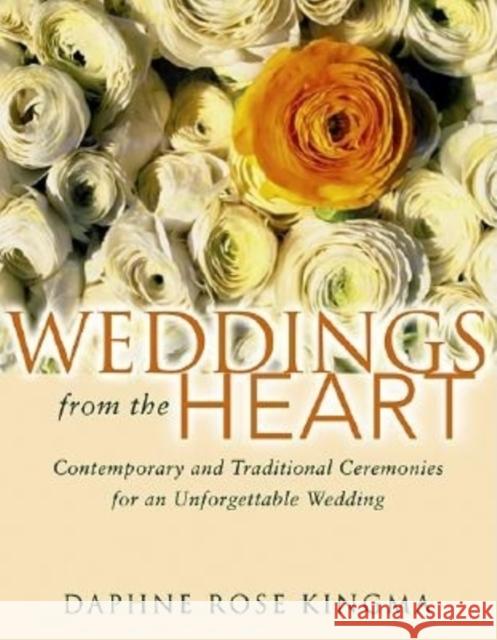 Weddings from the Heart: Contemporary and Traditional Ceremonies for an Unforgettable Wedding