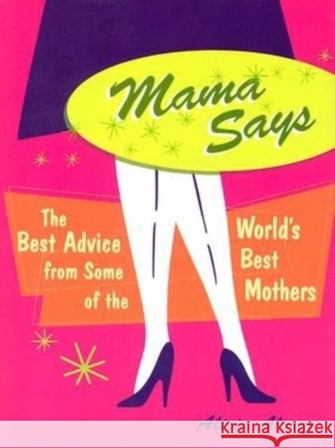 Mama Says: The Best Advice from Some of the World's Best Mothers