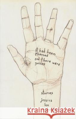 It Had Been Planned and There Were Guides: Stories