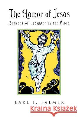 The Humor of Jesus: Sources of Laughter in the Bible