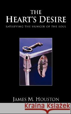 The Heart's Desire: Satisfying the Hunger of the Soul