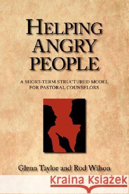 Helping Angry People: A Short-term Structured Model for Pastoral Counselors