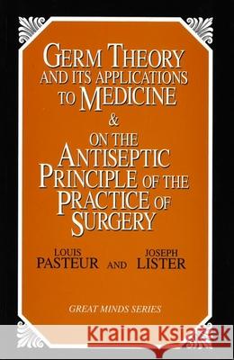 Germ Theory and Its Applications to Medicine and on the Antiseptic Principle of the Practice of Surgery