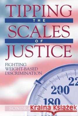 Tipping the Scales of Justice: Fighting Weight Based Discrimination