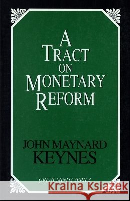 A Tract on Monetary Reform