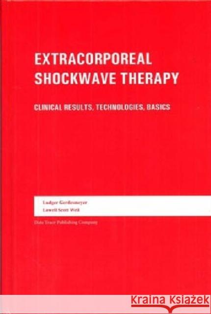 Extracorporeal Shockwave Therapy : Clinical Results, Technologies, Basics