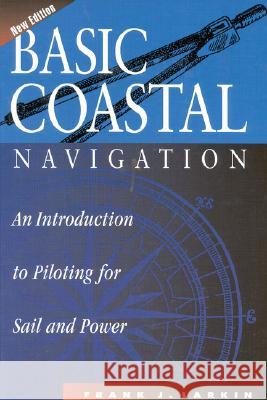 Basic Coastal Navigation: An Introduction to Piloting for Sail and Power