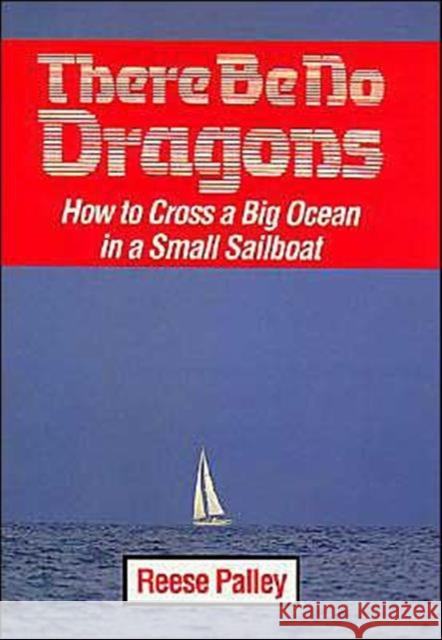 There Be No Dragons: How to Cross a Big Ocean in a Small Sailboat
