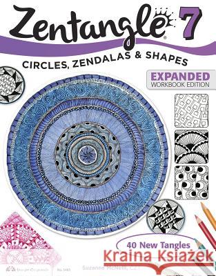 Zentangle 7, Expanded Workbook Edition: Circles, Zendalas & Shapes