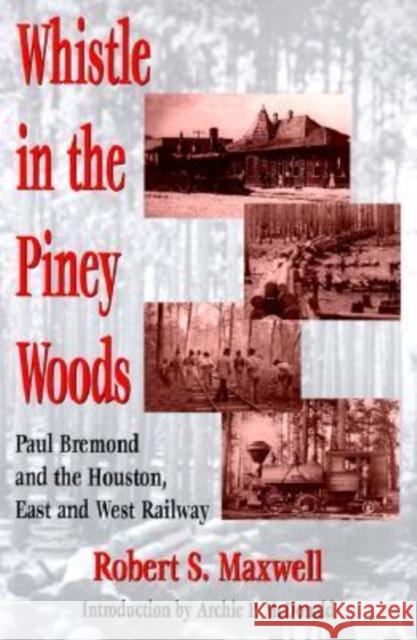 Whistle in the Piney Woods: Paul Bremond and the Houston, East and West Texas Railway