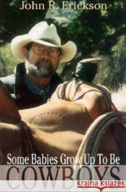 Some Babies Grow Up to Be Cowboys: A Collection of Articles and Essays