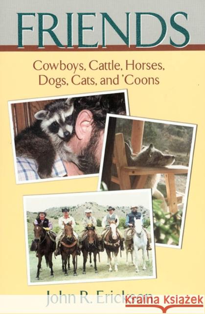 Friends: Cowboys, Cattle, Horses, Dogs, Cats, and 'coons