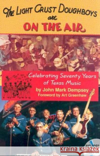 The Light Crust Doughboys Are on the Air: Celebrating Seventy Years of Texas Music [With CD]