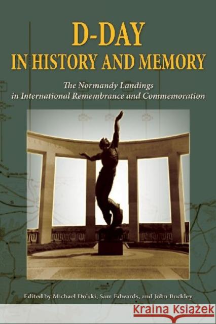 D-Day in History and Memory: The Normandy Landings in International Remembrance and Commemoration