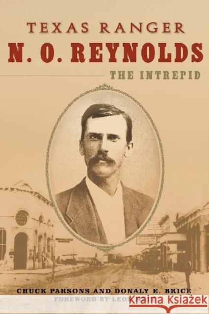 Texas Ranger N. O. Reynolds, the Intrepid