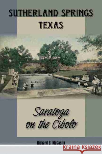 Sutherland Springs, Texas, Volume 2: Saratoga on the Cibolo