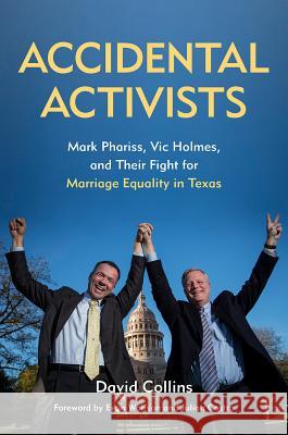 Accidental Activists: Mark Phariss, Vic Holmes, and Their Fight for Marriage Equality in Texas