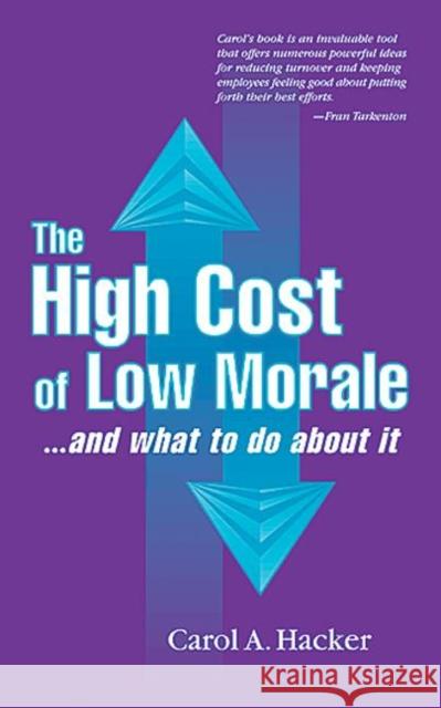 The High Cost of Low Morale...and What to Do about It: ...and What to Do about It