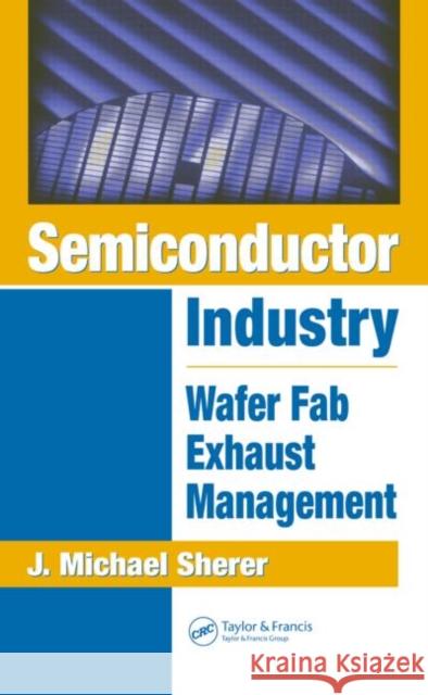 Semiconductor Industry: Wafer Fab Exhaust Management