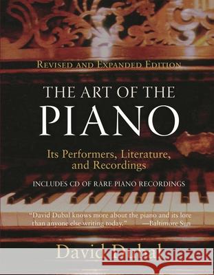 The Art of the Piano: Its Performers, Literature, and Recordings Revised & Expanded Edition