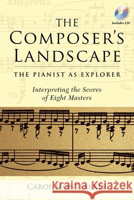 The Composer's Landscape: The Pianist as Explorer - Interpreting the Scores of Eight Masters [With CD (Audio)]
